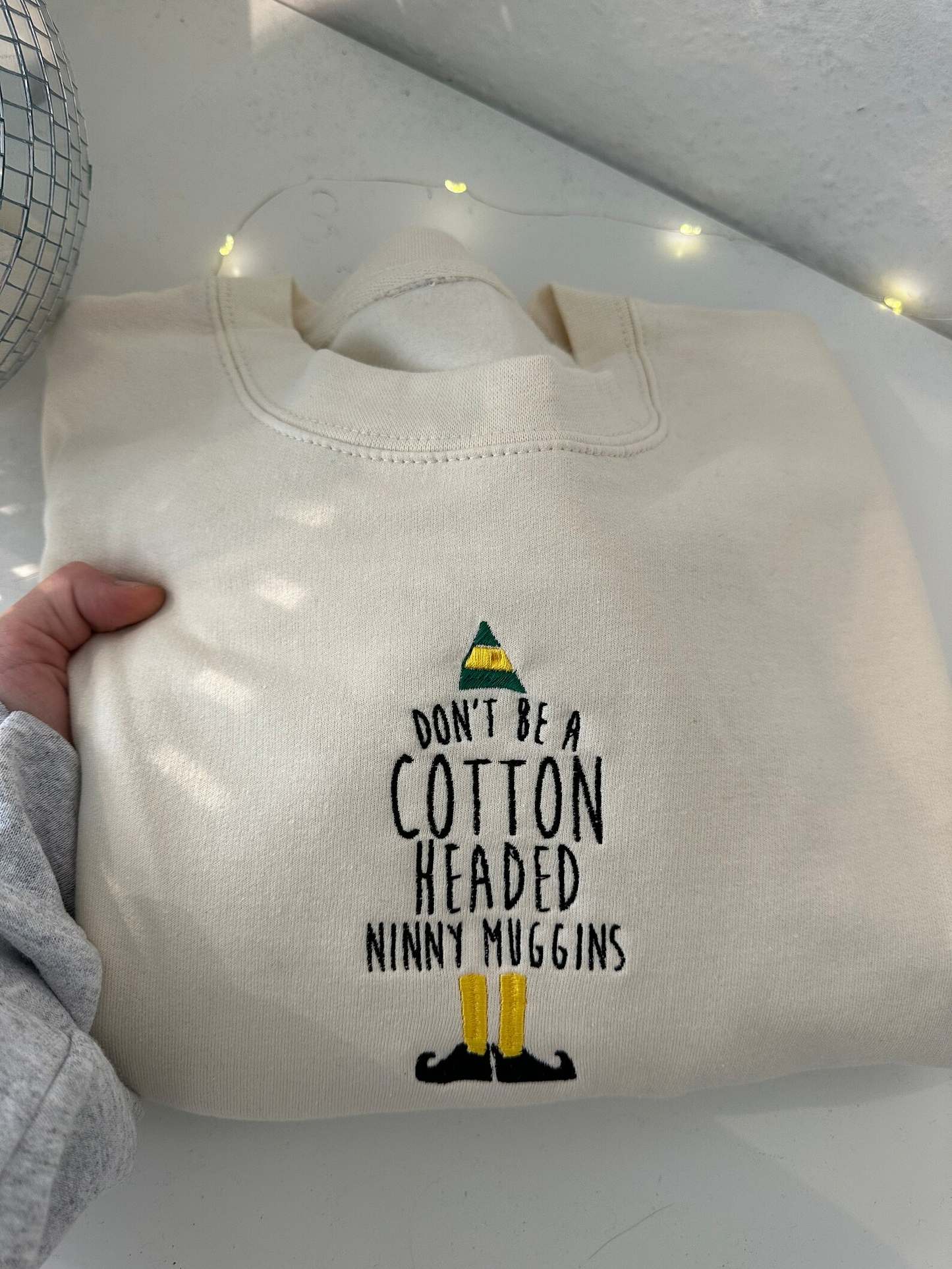 Don’t Be A Cotton Headed Ninny Muggins Embroidered Sweatshirt Funny Christmas