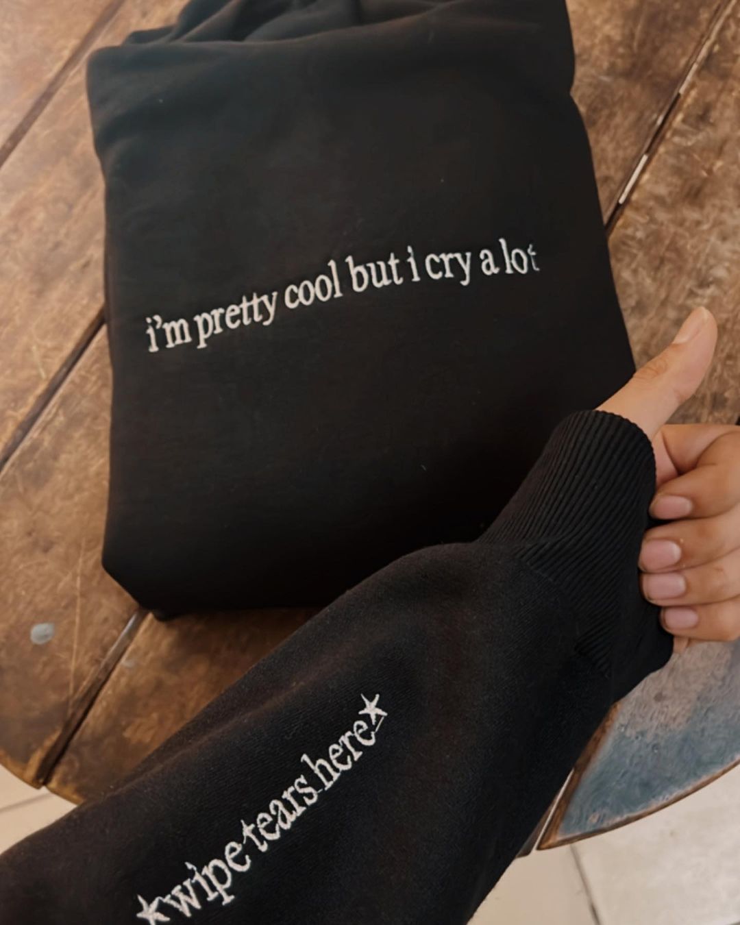 " i'm pretty cool but i cry a lot "Hoodie/Sweater