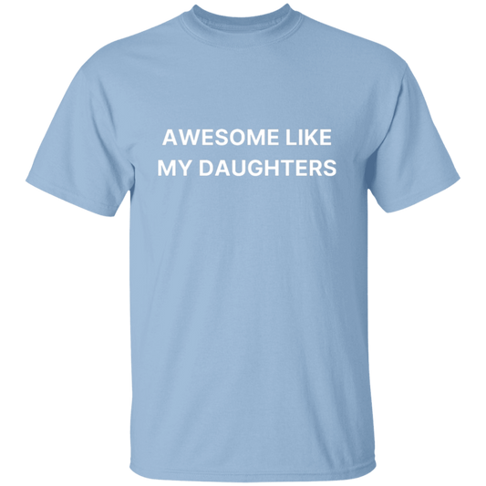 Awesome Like My Daughters | Funny T Shirt For Dad