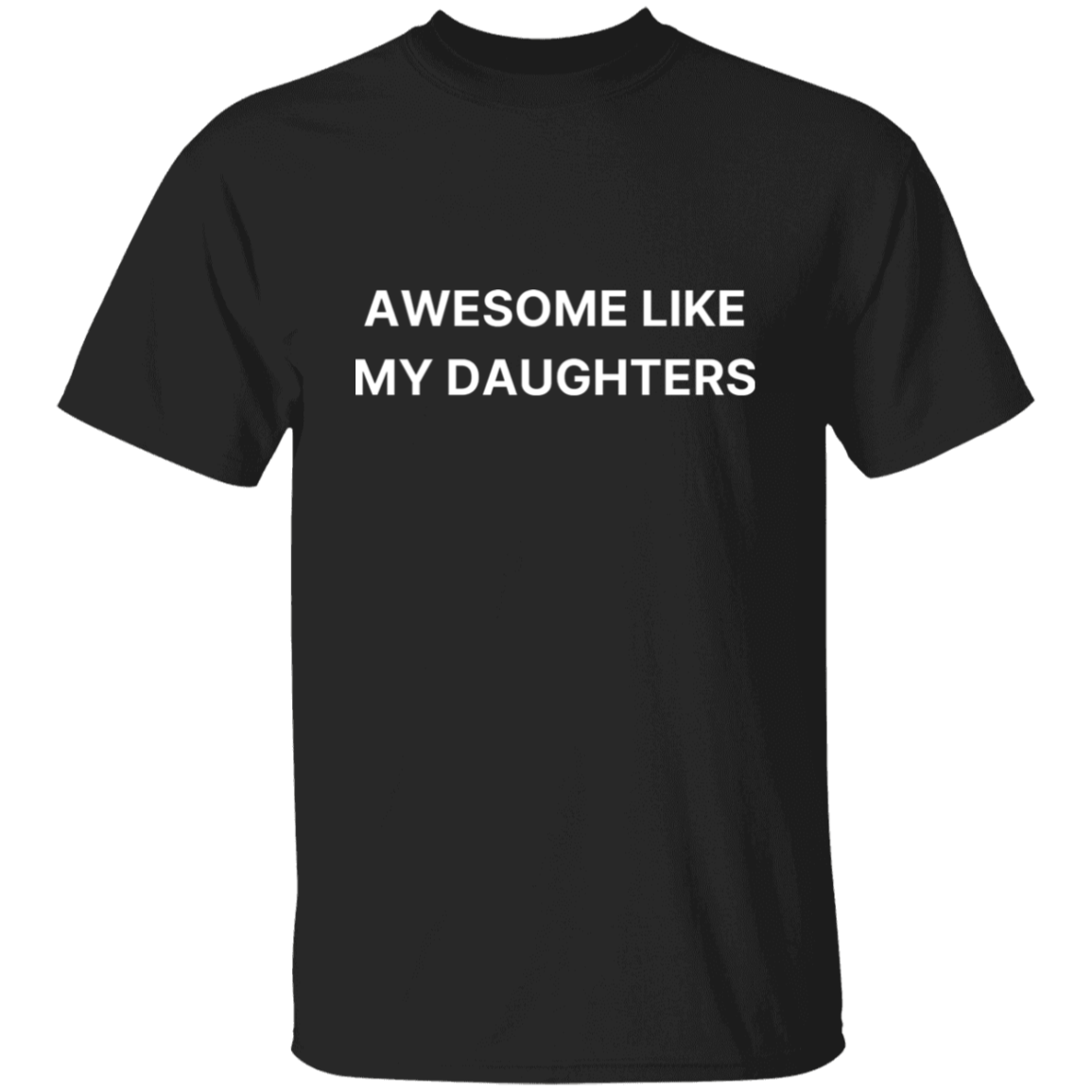 Awesome Like My Daughters | Funny T Shirt For Dad