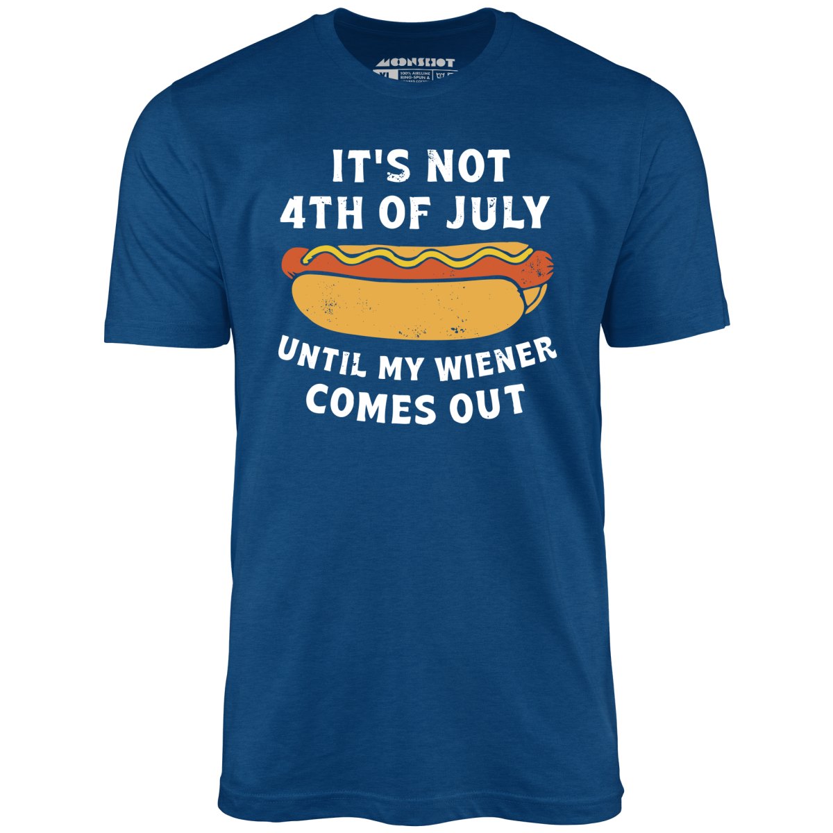 It's Not 4th of July Until My Wiener Comes Out - Royal Blue - Full Front