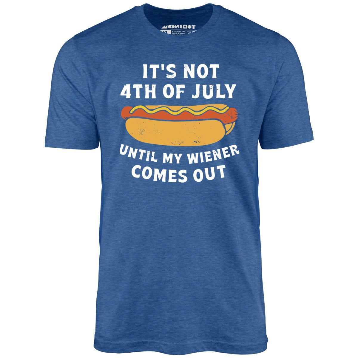 It's Not 4th of July Until My Wiener Comes Out - Heather Royal Blue - Full Front