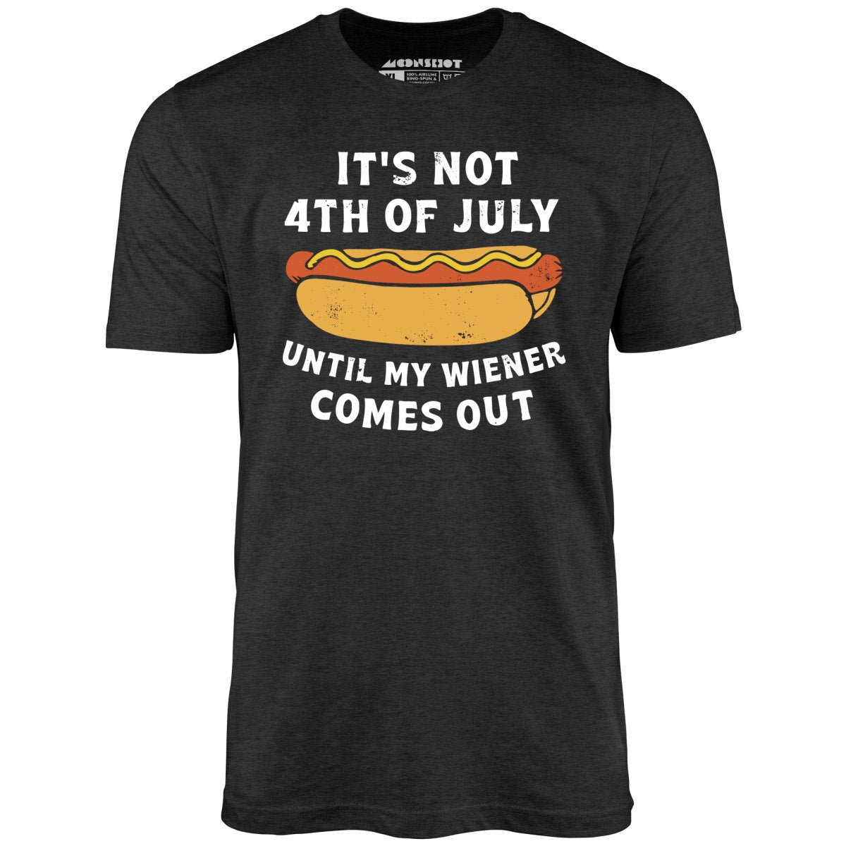 It's Not 4th of July Until My Wiener Comes Out - Heather Charcoal - Full Front