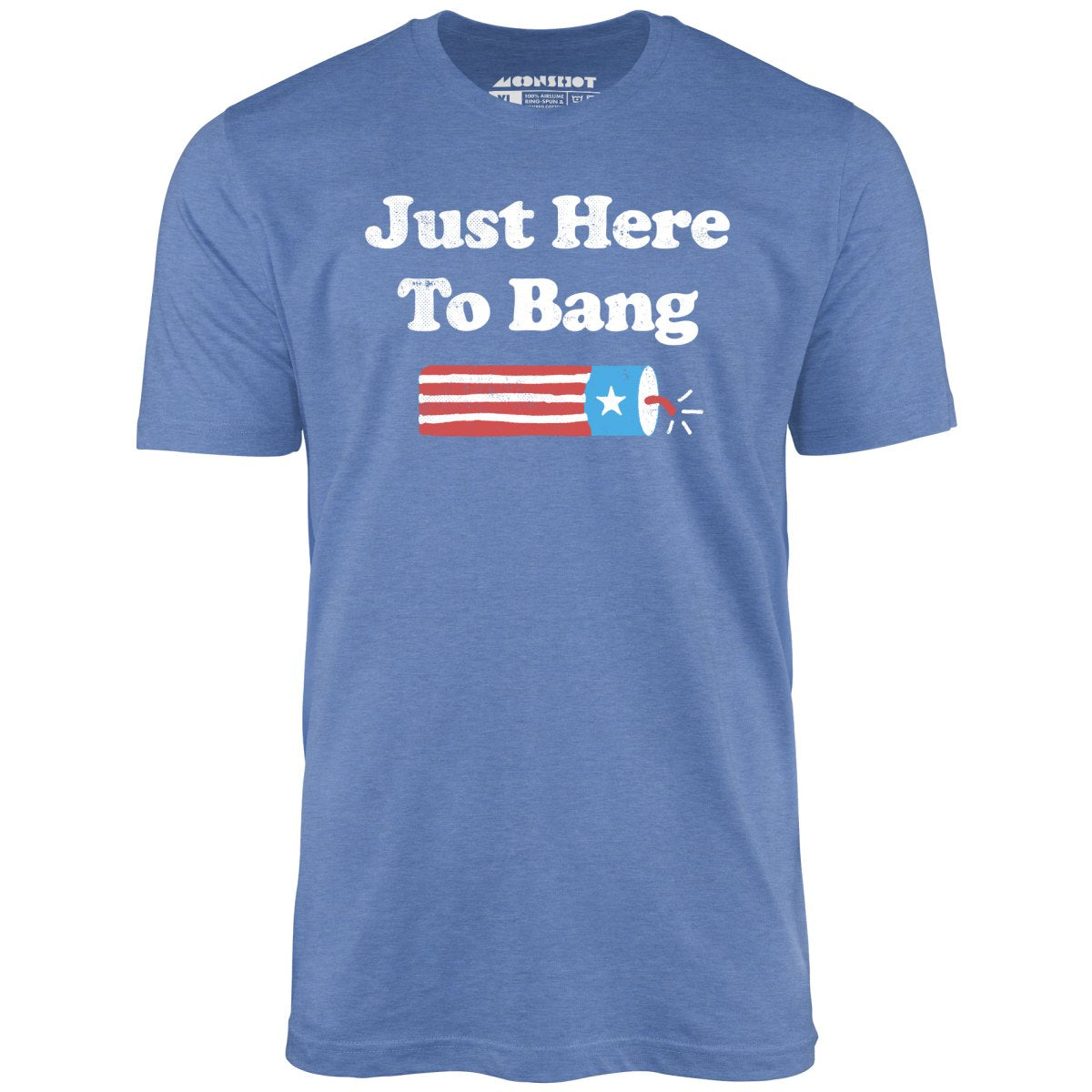 Just Here to Bang - Heather Columbia Blue - Full Front