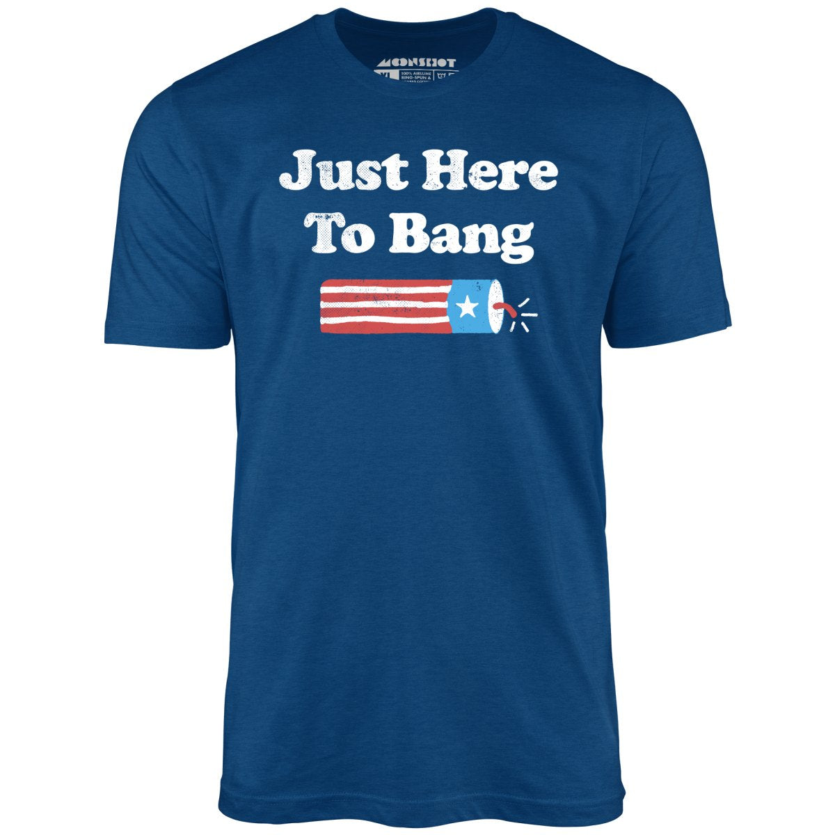 Just Here to Bang - Royal Blue - Full Front